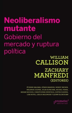 Neoliberalismo mutante - William Callison, Zachary Manfredi