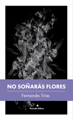 No soñarás flores - Fernanda Trías
