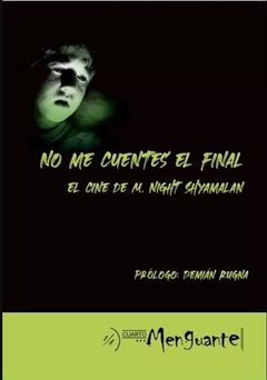 No Me Cuentes El Final - El Cine De M Night Shyamala - AA. VV.