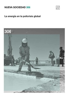 Nueva sociedad 306 - La energía en la policrisis global
