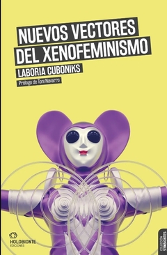 Nuevos vectores del xenofeminismo - Laboria Cuboniks