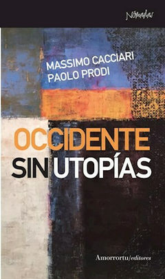 Occidente sin utopías - Massimo Cacciari, Paolo Prodi