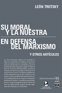 Su moral y la nuestra. En defensa del marxismo y otros artículos - León Trotsky