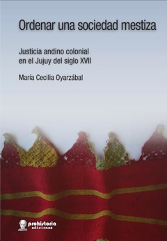 Ordenar una sociedad mestiza - María Cecilia Oyarzábal
