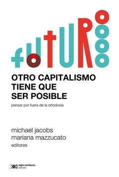 Otro capitalismo tiene que ser posible - Mariana Mazzucato, Michael Jacobs