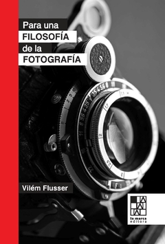 Para una filosofía de la fotografía - Vilem Flusser