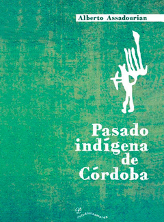 Pasado indígena de Córdoba - Alberto Assadourian