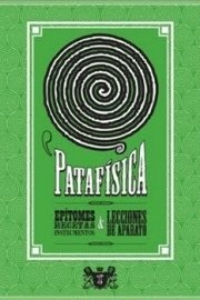 Patafísica - Alfred Jarry, René Daumal, Julien Torma, Et Al.