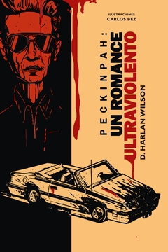 Peckinpah: un romance ultraviolento - D. Harlan Wilson