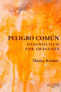 Peligro común. Diagnóstico por imágenes - Matías Krimer
