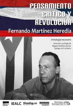 Pensamiento crítico y revolución - Fernando Martinez Heredia