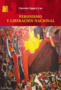 Peronismo y liberación nacional - Conrado Eggers Lan