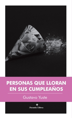 Personas que lloran en sus cumpleaños - Gustavo Yuste