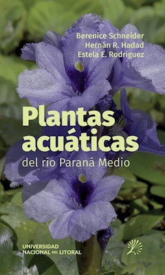 Plantas acuáticas del Río Paraná Medio - Berenice Schneider, Hernán R. Hadad, Estela R. Rodriguez