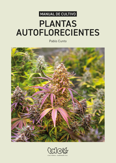 Manual de cultivo. Plantas Autoflorecientes - Pablo Cunto