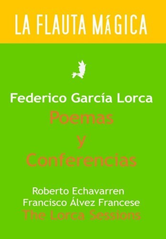 Poemas y Conferencias - Federico García Lorca / Roberto Echevarren y Francisco Alves Francese