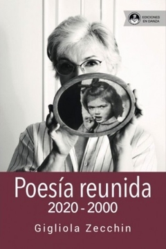 Poesía reunida 2020-2000 - Gigliola Zecchin