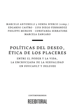 Políticas del deseo, ética de los placeres - Marcelo Antonnelli y Senda Sferco (Comp.)