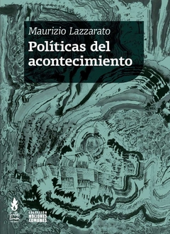 Políticas Del Acontecimiento - Maurizio Lazzarato
