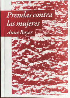 Prendas contra las mujeres - Anne Boyer