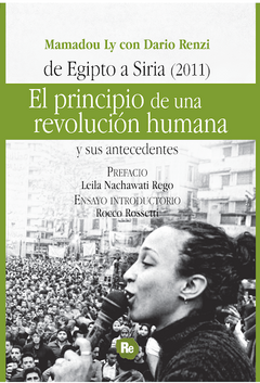 El principio de una revolución humana y sus antecedentes. De Egipto a Siria 2011 - Mamadou Ly con Dario Renzi