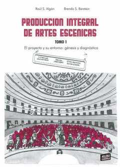 Producción integral de artes escenicas - Raúl S. Algán, Brenda S. Berstein