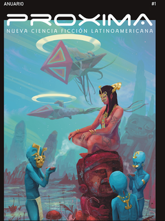 Próxima #1 - Nueva Ciencia Ficción Latinoamericana