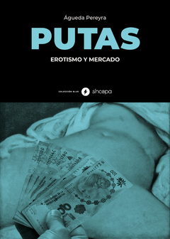 Putas. Erotismo y mercado - Águeda Pereyra