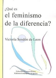 ¿Qué es el feminismo de la diferencia? - Victoria Sendón de León