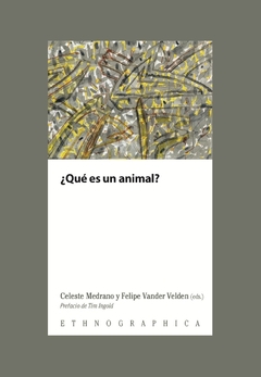 ¿Qué es un animal? - Celeste Medrano y Felipe Vander Velden (Eds.)