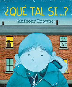 Qué tal si...? - Anthony Browne