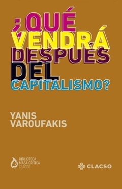 ¿Qué vendrá después del capitalismo? - Yanis Varoufakis