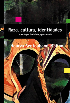 Raza, cultura, identidades - Hourya Bentouhami-Molino