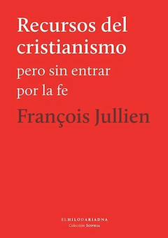 Recursos del cristianismo - Francois Jullien