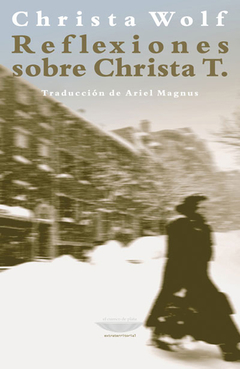 Reflexiones sobre Christa T - Christa Wolf