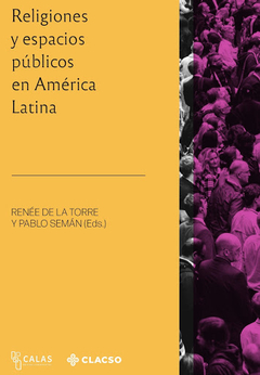 Religiones y espacios públicos en América Latina - Renée De La Torre y Pablo Semán (editores)