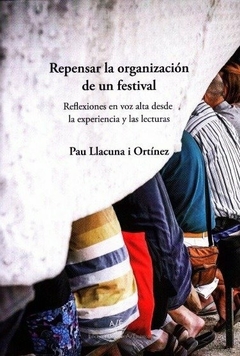 Repensar la organización de un festival - Pau Llacuna i Ortínez