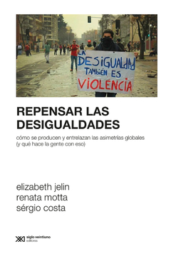 Repensar las desigualdades - Elizabeth Jelin, Renata Motta y Sérgio Costa