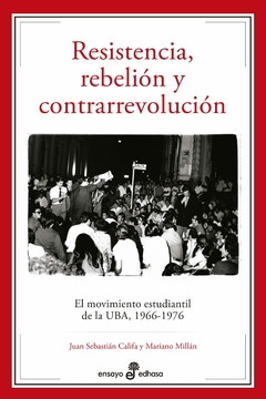 Resistencia, rebelión y contrarrevolución - Juan Sebastián Califa, Mariano Millán