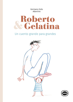 Roberto y Gelatina - Germano Zullo / Albertine