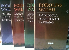 Antología del cuento extraño ( 4 tomos ) - Rodolfo Walsh