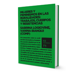 Mujeres y feminismos en las ruralidades: trabajos, cuerpos y resistencias - AA. VV.