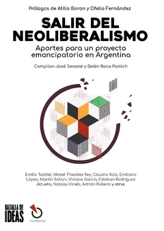 Salir del Neoliberalismo. Aportes para un proyecto emancipatorio en Argentina - José Seoane / Belén Roca Pamich (comp.)