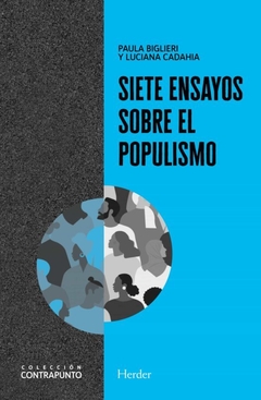 Siete ensayos sobre el populismo - Paula Biglieri / Luciana Cadahia