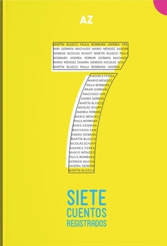 Siete cuentos registrados - Andrea Ferrari, Germán Machado, Mario Méndez, Martín Blasco, Nicolás Schuff, Paula Bombara, Sandra Siemens