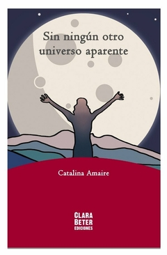 Sin ningún otro universo aparente - Catalina Amaire