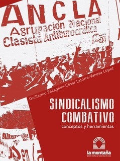 Sindicalismo combativo - Guillermo Pacagnani, César Latorre y Vanesa López