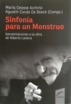 Sinfonía para un monstruo - Maria Celeste Aichino y Agustín Conde de Boeck (Comp.)