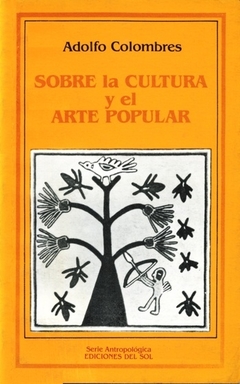 Sobre la cultura y el arte popular - Adolfo Colombres