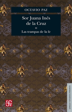 Sor Juana Ines de la Cruz o las trampas de la fe - Octavio